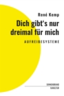 Dich gibt's nur dreimal fur mich : AUFREIBESYSTEME - eBook