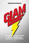 Glam : Glitter Rock und Art Pop von den Siebzigern bis ins 21.Jahrhundert - eBook
