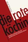 Die rote Kochin : Geschichte und Kochrezepte einer spartakistischen Zelle am Bauhaus Weimar - eBook