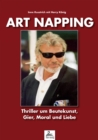 Art Napping : Thriller um Beutekunst, Gier, Moral und Liebe - eBook