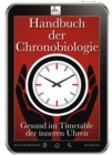 Handbuch der Chronobiologie : Gesund im Timetable der inneren Uhren - eBook