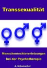 Transsexualitat - Menschenrechtsverletzungen bei der Psychotherapie - eBook