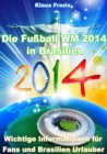 Die Fuball WM 2014 in Brasilien - Wichtige Informationen fur Fans und Brasilien Urlauber - eBook