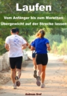 Laufen - Vom Anfanger bis zum Marathon - Ubergewicht auf der Strecke lassen - eBook