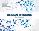 Design Thinking: Das Handbuch : Die Design Thinking Methode ist mehr als nur eine innovative Idee. Lernen Sie mit innovativen Management Zielgruppenanalyse, Storytelling und Kundenorientierung. - eBook
