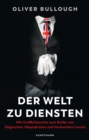 Der Welt zu Diensten : Wie Grobritannien zum Butler von Oligarchen, Kleptokraten, Steuerhinterziehern und Verbrechern wurde - eBook