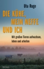 Die Kuhe, mein Neffe und ich : Mit groen Tieren aufwachsen, leben und arbeiten - eBook