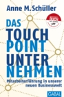 Das Touchpoint-Unternehmen : Mitarbeiterfuhrung in unserer neuen Businesswelt - eBook