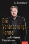 Die Veranderungs-Formel : Aus Problemen Chancen machen - eBook