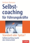 Selbstcoaching fur Fuhrungskrafte : Standard oder Spitze? Selbstcoaching macht den Unterschied - eBook