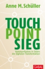Touch. Point. Sieg. : Kommunikation in Zeiten der digitalen Transformation - eBook