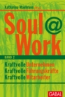 Soul@Work, Band 2 : Kraftvolle Unternehmen, kraftvolle Fuhrungskrafte, kraftvolle Mitarbeiter - eBook