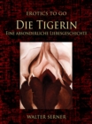 Die Tigerin Eine absonderliche Liebesgeschichte - eBook