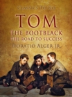 Tom, The Bootblack : The Road To Success - eBook