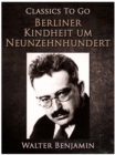 Berliner Kindheit um Neunzehnhundert - eBook