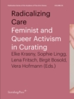 Radicalizing Care : Feminist and Queer Activism in Curating - Book