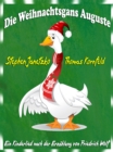 Die Weihnachtsgans Auguste : Ein frohliches Weihnachtslied nach einer Erzahlung von Friedrich Wolf und ein neues Winterlied als Zugabe - eBook