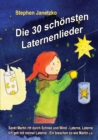 Die 30 schonsten Laternenlieder - Das Liederbuch : Das Liederbuch mit allen Texten, Noten und Gitarrengriffen zum Mitsingen und Mitspielen - eBook