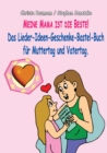 Meine Mama ist die Beste : Das Lieder-Ideen-Geschenke-Bastel-Buch fur Muttertag und Vatertag - eBook