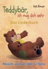 Teddybar, ich mag dich sehr! Bekannte und neue Lieder fur Babys : Das Liederbuch mit Texten, Noten und Gitarrengriffen zum Mitsingen und Mitspielen - eBook