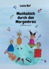 Musikalisch durch den Morgenkreis in Krippe & Kita : Mit einer groen Auswahl an neuen Kinderliedern, Fingerspielen & Ideen fur einen musikalischen Alltag mit Kindern - eBook