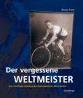 Der vergessene Weltmeister: Das ratselhafte Schicksal des Radrennfahrers Albert Richter - eBook