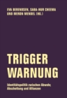 Trigger Warnung : Identitatspolitik zwischen Abwehr, Abschottung und Allianzen - eBook