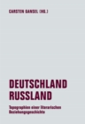 Deutschland / Russland : Topographien einer literarischen Beziehungsgeschichte - eBook