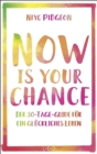 Now Is Your Chance : Der 30-Tage-Guide fur ein gluckliches Leben - eBook