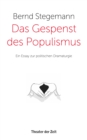 Das Gespenst des Populismus : Ein Essay zur politischen Dramaturgie - eBook