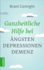 Ganzheitliche Hilfe bei Angsten, Depressionen, Demenz - eBook