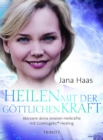 Heilen mit der gottlichen Kraft : Aktiviere deine inneren Heilkrafte mit Cosmogetic(R) Healing - eBook