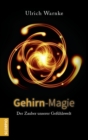 Gehirn-Magie : Der Zauber unserer Gefuhlswelt - eBook