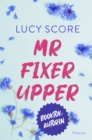 Mr Fixer Upper : Roman | Bauplan fur die Liebe: Ganz BookTok spricht uber Lucy Score! - eBook