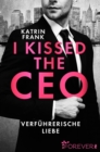 I kissed the CEO : Verfuhrerische Liebe | Eine romantische Boss-Romance in New York - eBook