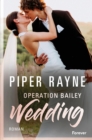 Operation Bailey Wedding : (Bailey Novella 1) | Willkommen zuruck in Lake Starlight! || Eine brandneue Novella von den Queens of Sexy Romance - eBook