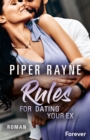 Rules for Dating Your Ex : Roman | Romantische Unterhaltung mit viel Charme, Witz und Leidenschaft: das Finale der erfolgreichen Baileys-Serie - eBook