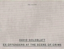 David Goldblatt: Ex Offenders at the Scene of Crime : South Africa and England, 2008-2016 - Book