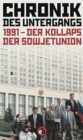 Chronik des Untergangs : 1991 - Der Kollaps der Sowjetunion - eBook