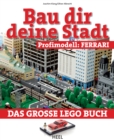 Bau dir deine Stadt - Profimodell: Ferrari : Das groe Lego Buch - eBook