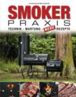 Smoker-Praxis : Technik - Wartung - Neue Rezepte - eBook