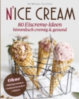 N'Ice Cream : 80 Eiscreme-Ideen - himmlisch cremig & gesund - eBook