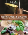 Schnapse & Likore : Brennen, Ansetzen, Verschenken - eBook