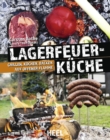 Faszination Lagerfeuer-Kuche : Grillen, Kochen, Backen auf offener Flamme - eBook