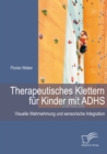 Therapeutisches Klettern fur Kinder mit ADHS: Visuelle Wahrnehmung und sensorische Integration - eBook