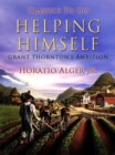 Helping Himself : Grant Thornton's Ambition - eBook