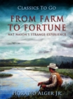 From Farm to Fortune : Nat Nason's Strange Experience - eBook