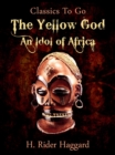 A Yellow God: an Idol of Africa - eBook