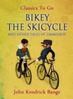 Bikey the Skicycle and Other Tales of Jimmieboy - eBook