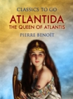 Atlantida, Or, The Queen of Atlantis - eBook